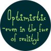 optimistic-in-face-of-reality-button-0289.jpg