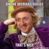 creepy-willy-wonka-meme-generator-oh-the-womans-rugby-that-s-nice-a20e6a.jpg