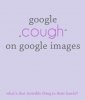 google+cough+on+google+images.jpg